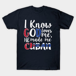 God Loves Me He Made Me Cuban Flag Cuba Colors T-Shirt T-Shirt